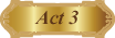 Act 3